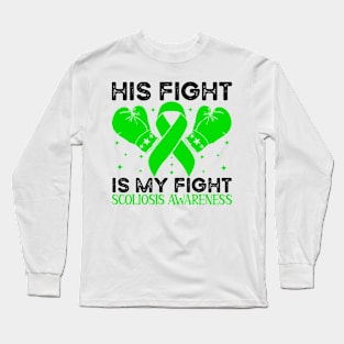 His Fight is My Fight Scoliosis Awareness Long Sleeve T-Shirt